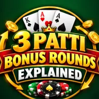 3 Patti Bonus Rounds Explained